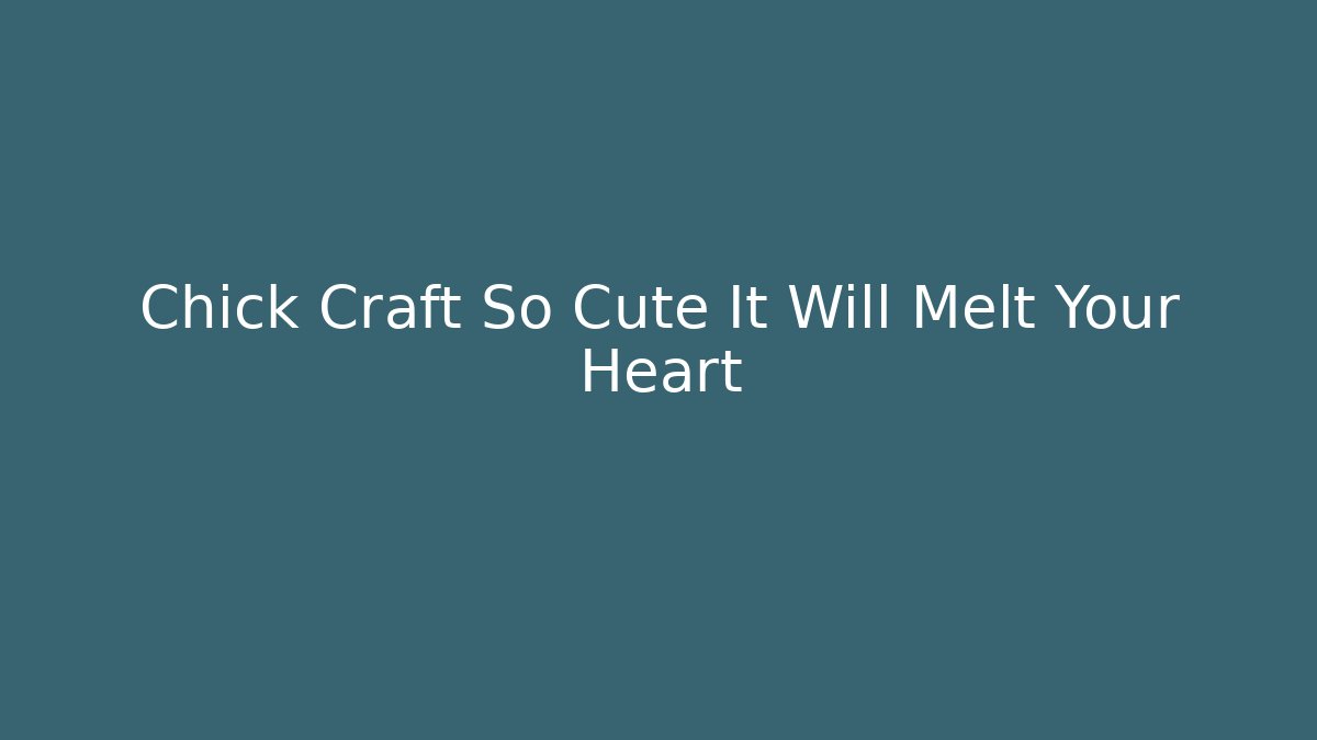 Chick Craft So Cute It Will Melt Your Heart - Vintage E-Juice
