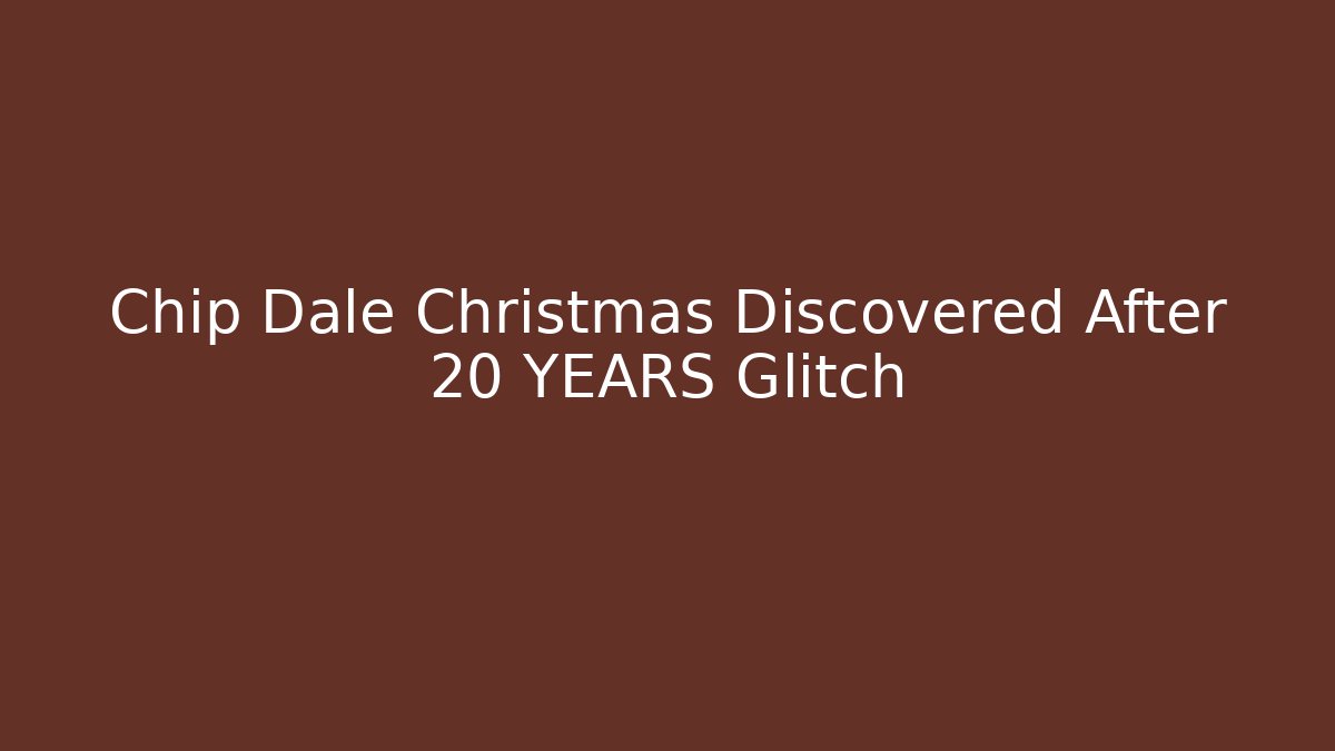 Chip Dale Christmas Discovered After 20 YEARS Glitch