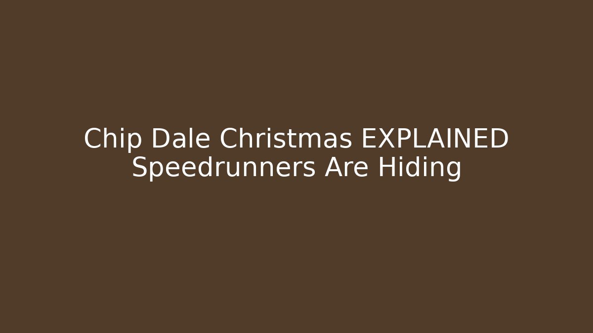 Chip Dale Christmas EXPLAINED Speedrunners Are Hiding - Vintage E-Juice