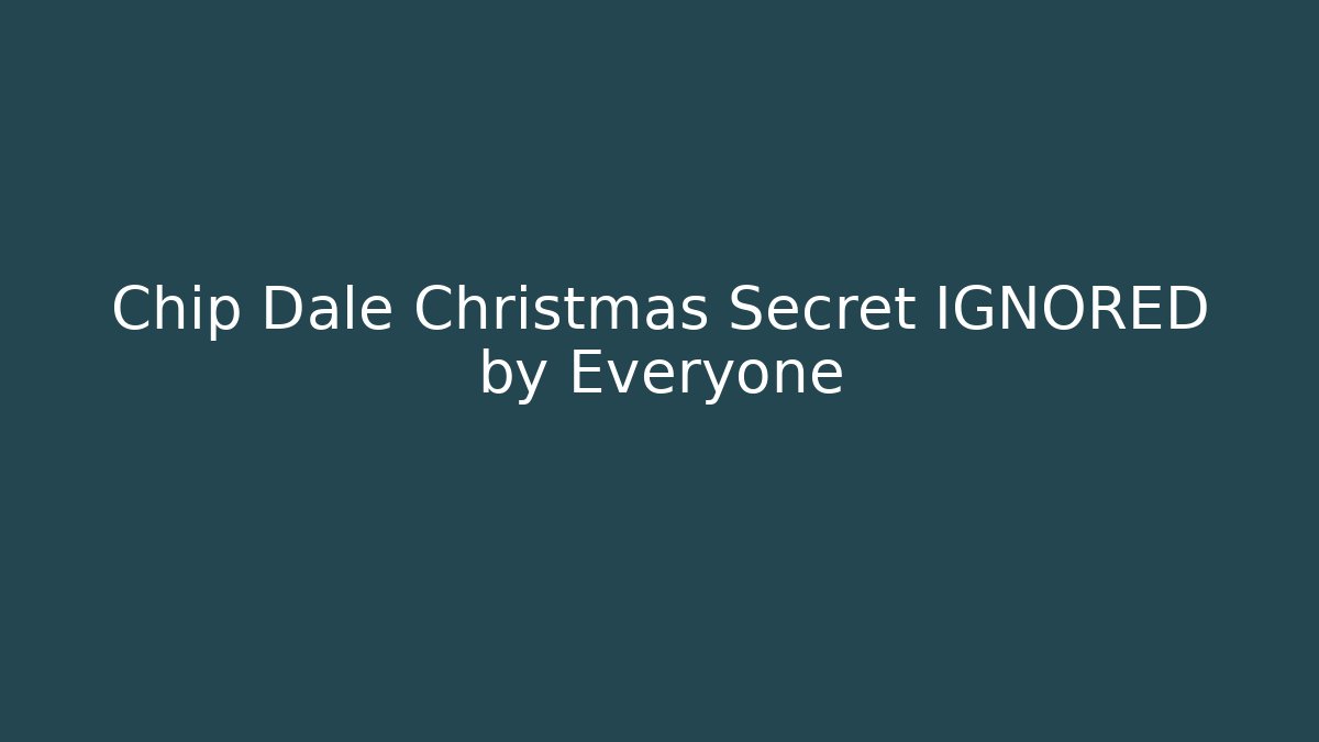 Chip Dale Christmas Secret IGNORED by Everyone