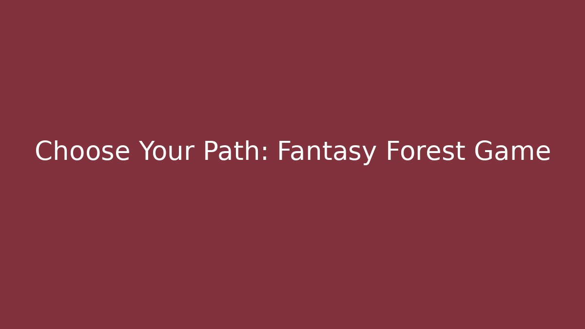 Choose Your Path: Fantasy Forest Game