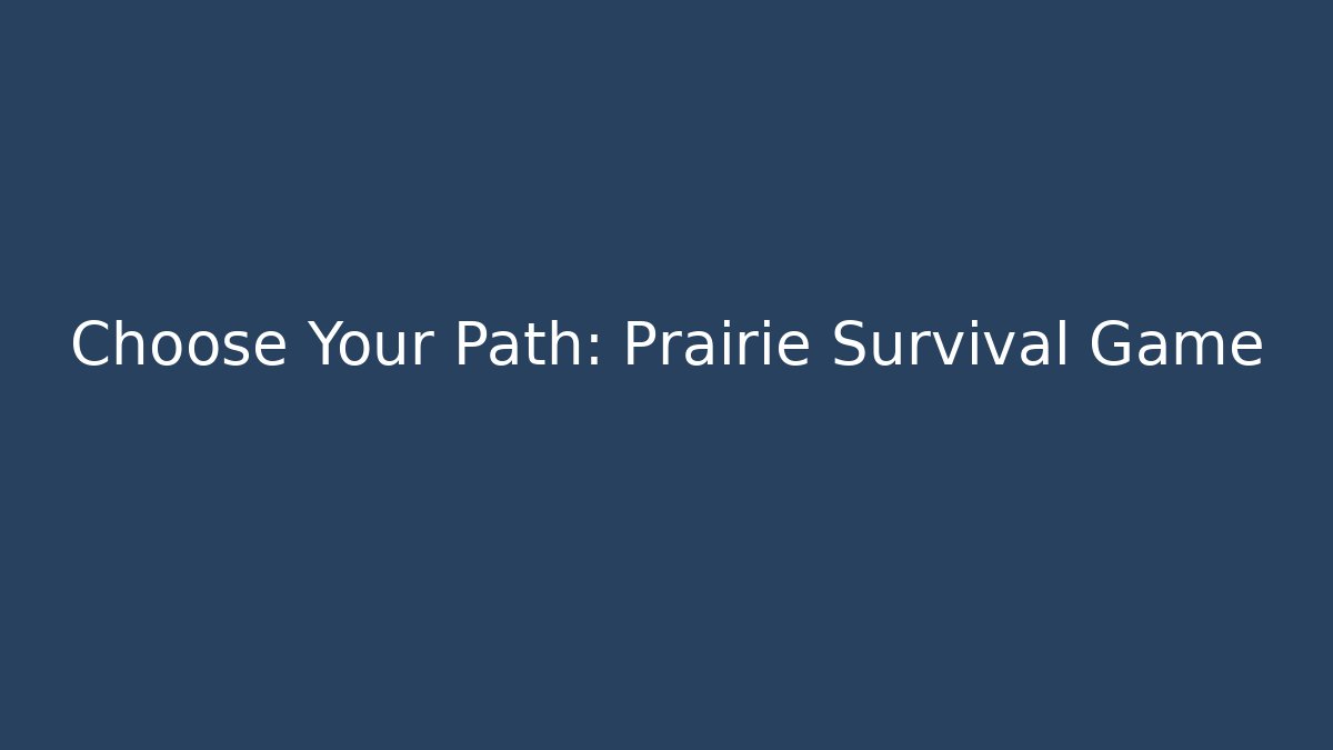 Choose Your Path: Prairie Survival Game