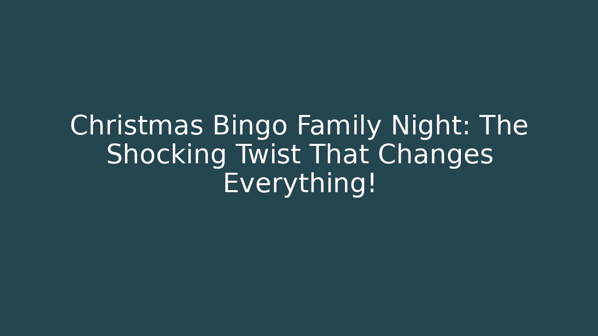 Christmas Bingo Family Night: The Shocking Twist That Changes Everything!