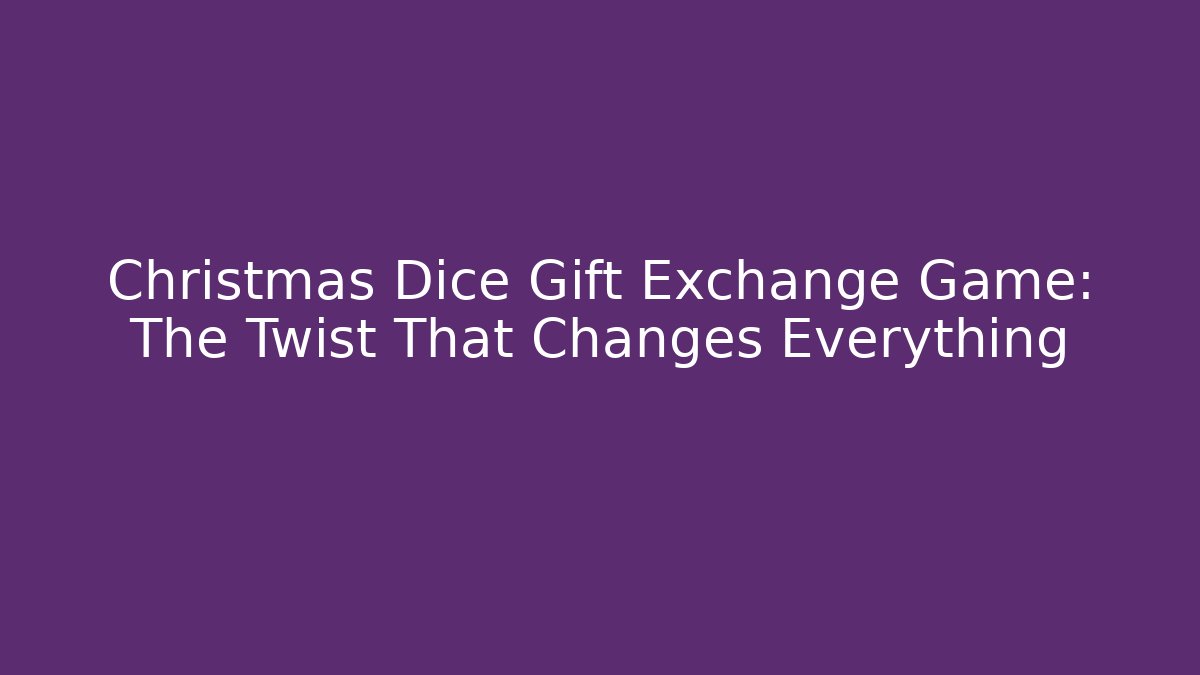 Christmas Dice Gift Exchange Game: The Twist That Changes Everything - Vintage E-Juice