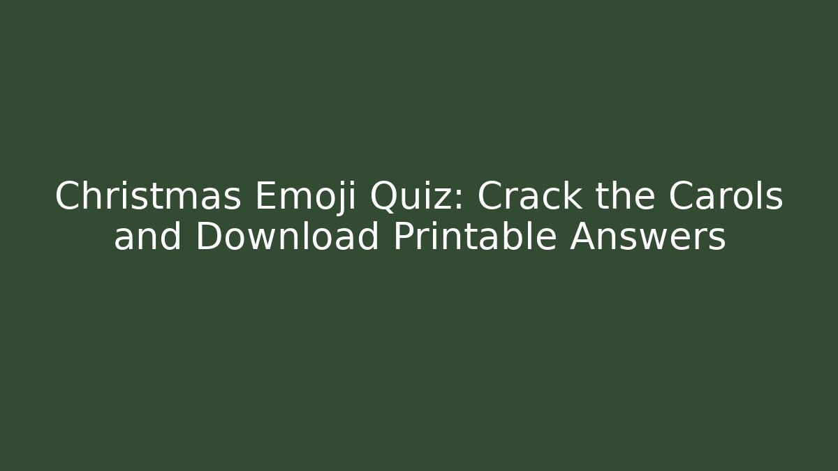 Christmas Emoji Quiz: Crack the Carols and Download Printable Answers