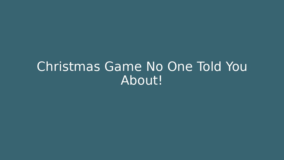 Christmas Game No One Told You About!