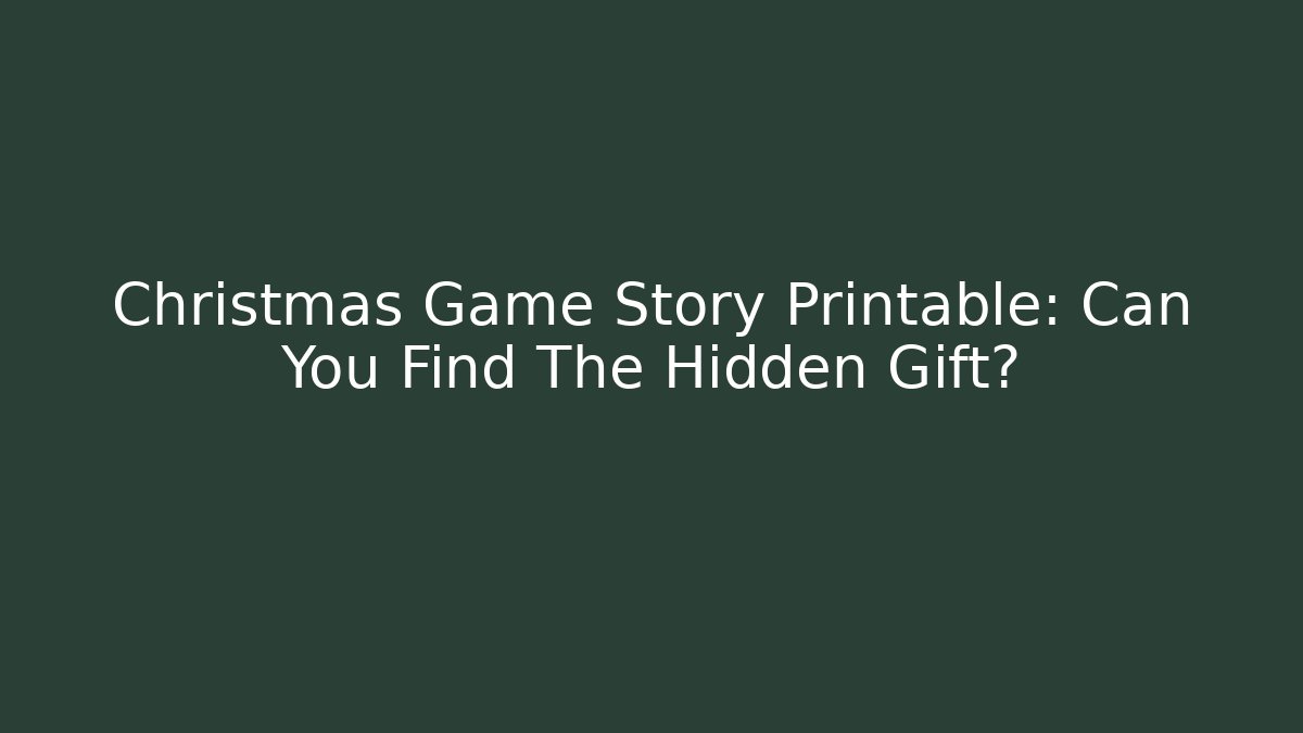 Christmas Game Story Printable: Can You Find The Hidden Gift?