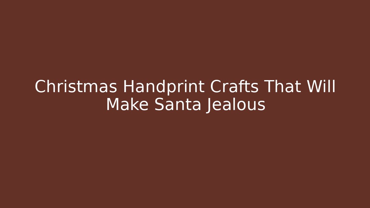 Christmas Handprint Crafts That Will Make Santa Jealous
