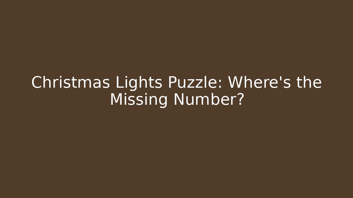 Christmas Lights Puzzle: Where's the Missing Number?