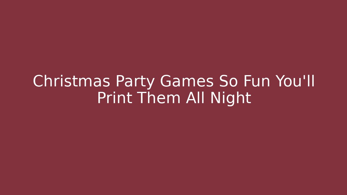 Christmas Party Games So Fun You’ll Print Them All Night