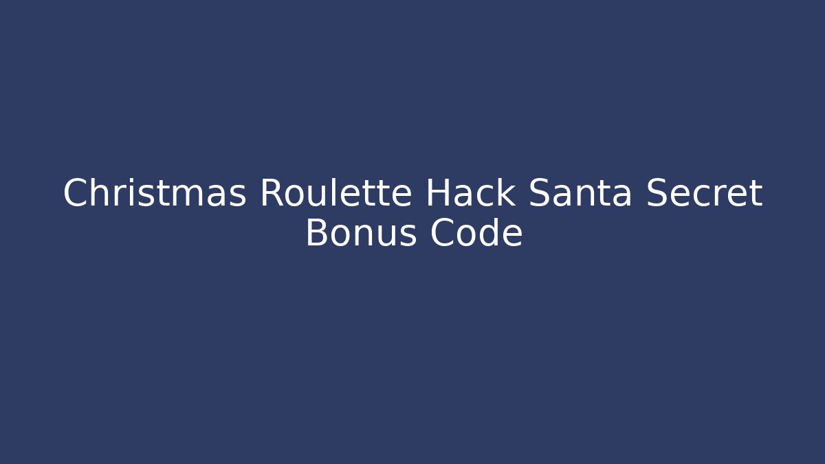 Christmas Roulette Hack Santa Secret Bonus Code - Vintage E-Juice