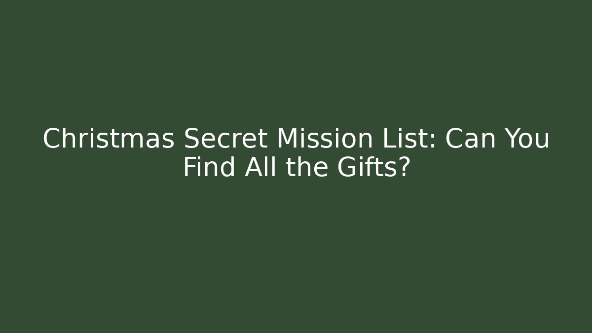 Christmas Secret Mission List: Can You Find All the Gifts?