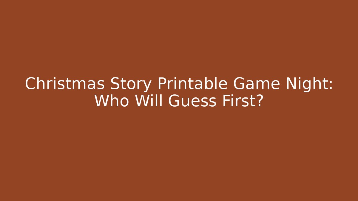 Christmas Story Printable Game Night: Who Will Guess First?