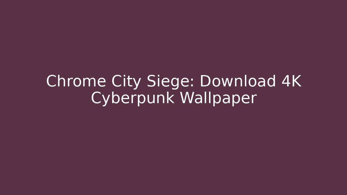 Chrome City Siege: Download 4K Cyberpunk Wallpaper