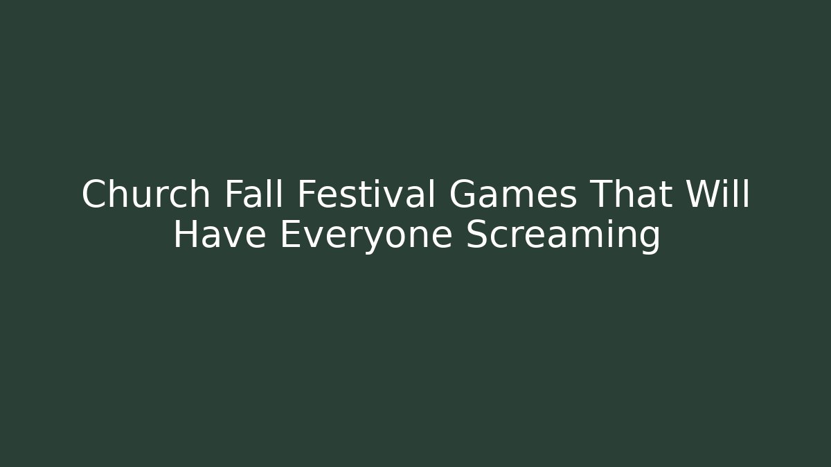 Church Fall Festival Games That Will Have Everyone Screaming
