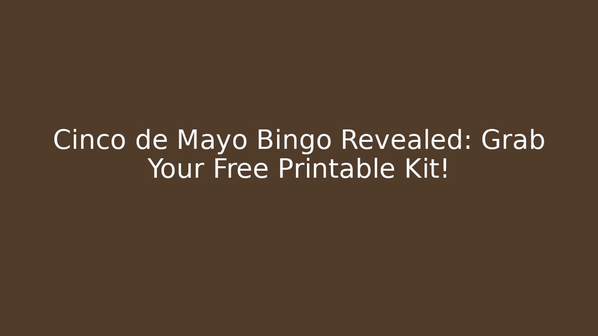 Cinco de Mayo Bingo Revealed: Grab Your Free Printable Kit! - Vintage E-Juice
