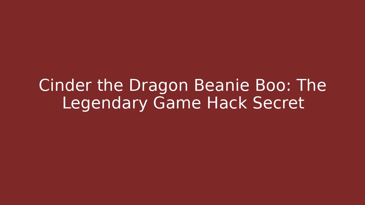 Cinder the Dragon Beanie Boo: The Legendary Game Hack Secret - Vintage E-Juice