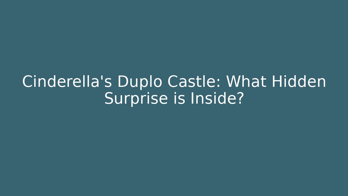 Cinderella's Duplo Castle: What Hidden Surprise is Inside?