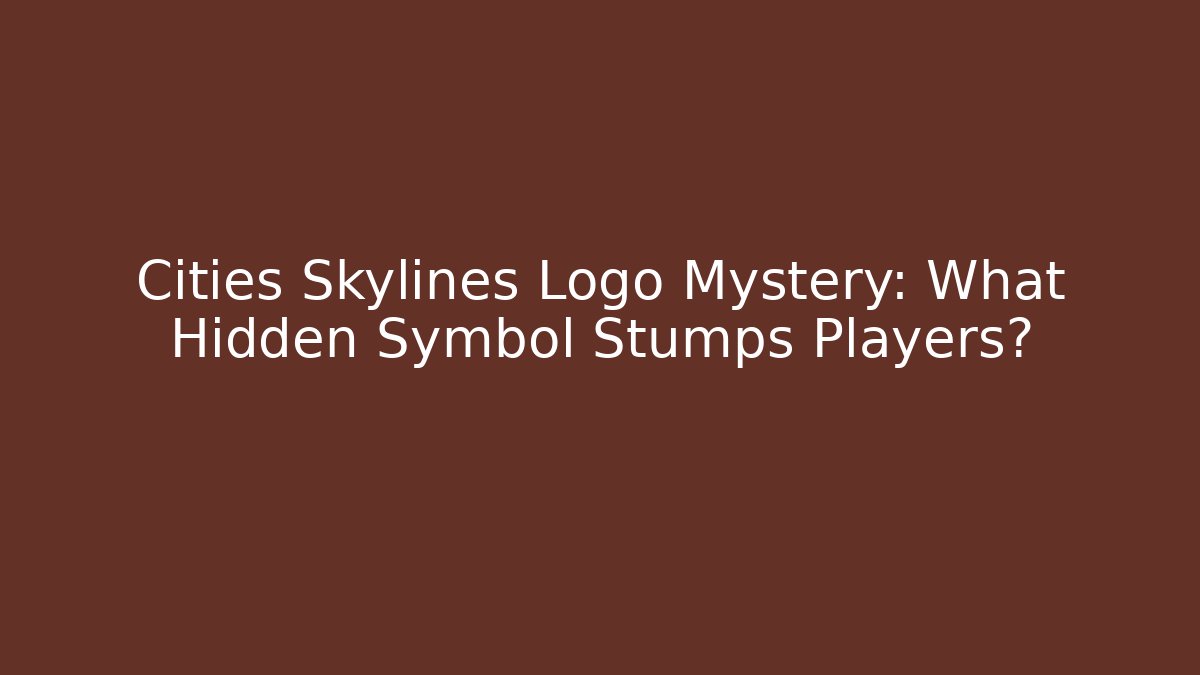 Cities Skylines Logo Mystery: What Hidden Symbol Stumps Players?