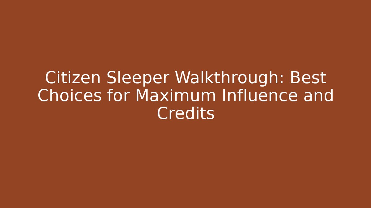Citizen Sleeper Walkthrough: Best Choices for Maximum Influence and Credits