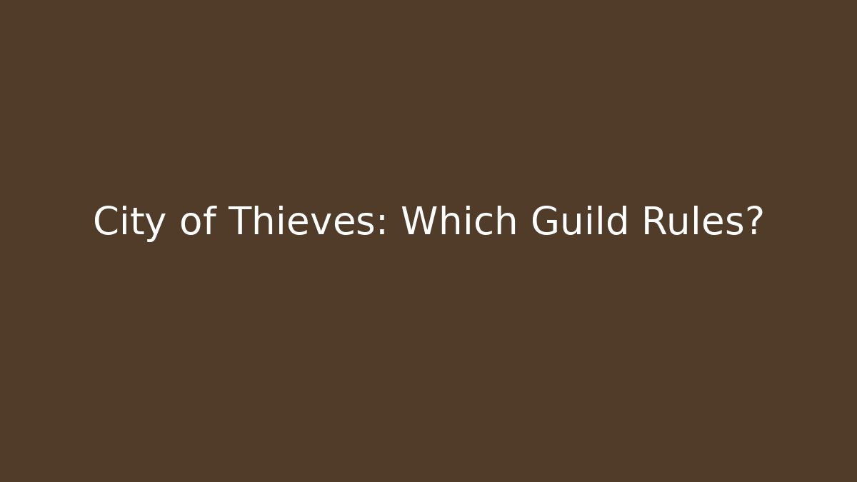 City of Thieves: Which Guild Rules?