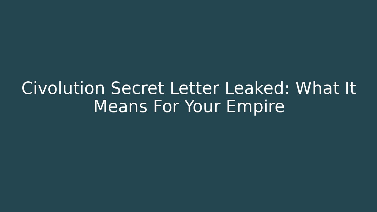 Civolution Secret Letter Leaked: What It Means For Your Empire