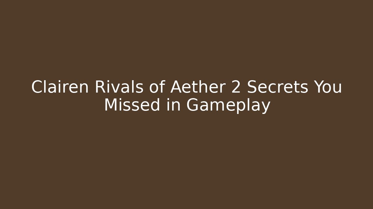 Clairen Rivals of Aether 2 Secrets You Missed in Gameplay