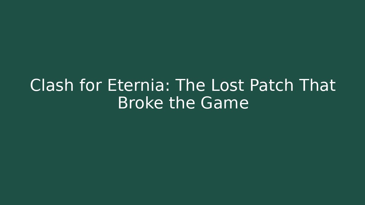Clash for Eternia: The Lost Patch That Broke the Game
