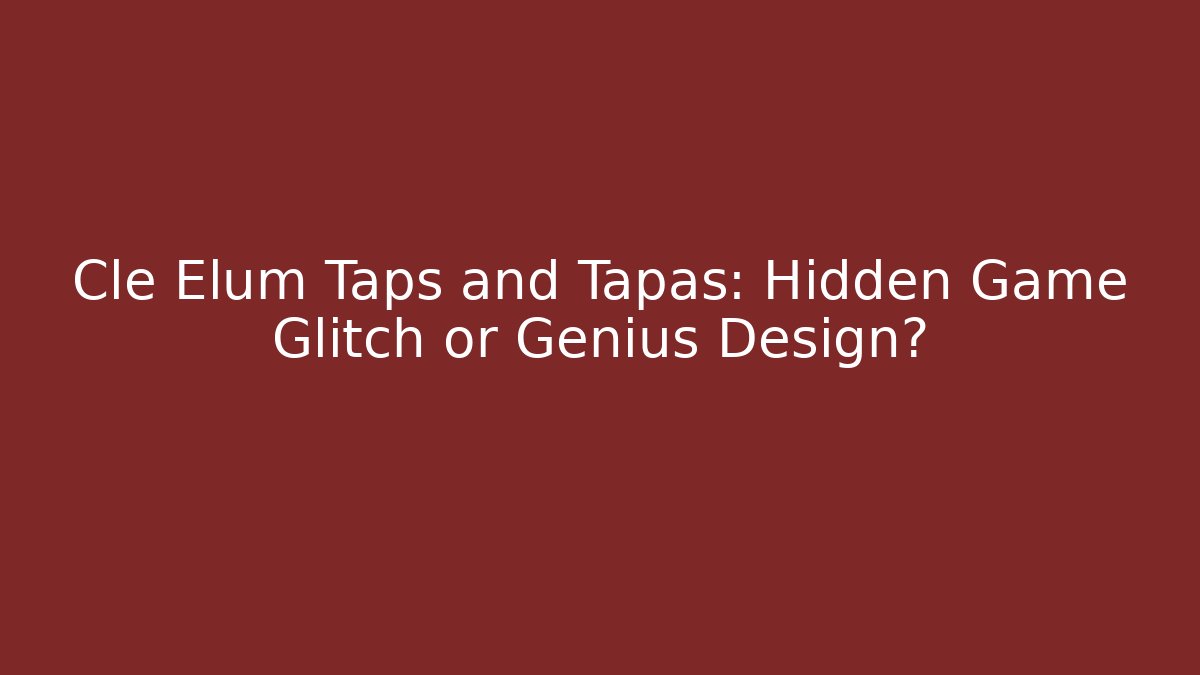 Cle Elum Taps and Tapas: Hidden Game Glitch or Genius Design?