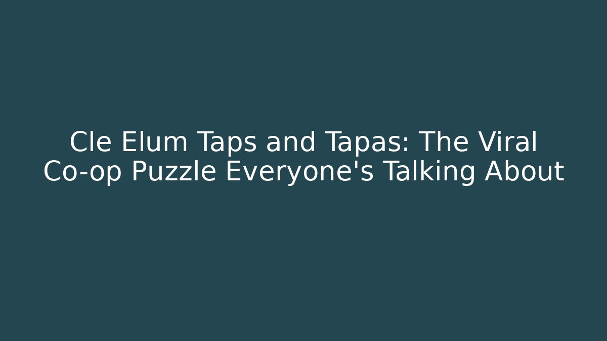 Cle Elum Taps and Tapas: The Viral Co-op Puzzle Everyone's Talking About