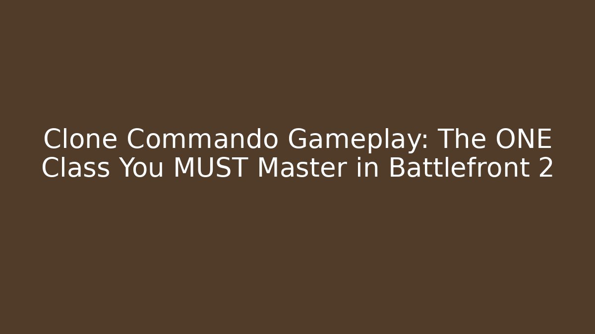 Clone Commando Gameplay: The ONE Class You MUST Master in Battlefront 2