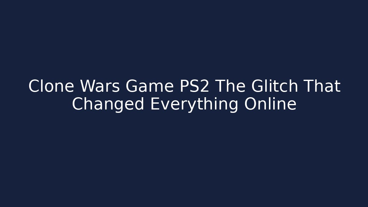 Clone Wars Game PS2 The Glitch That Changed Everything Online - Vintage E-Juice