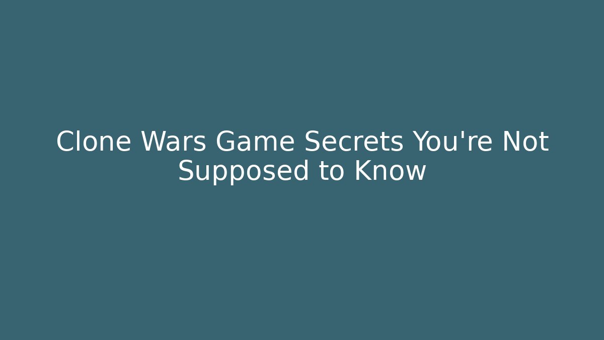Clone Wars Game Secrets You’re Not Supposed to Know - Vintage E-Juice