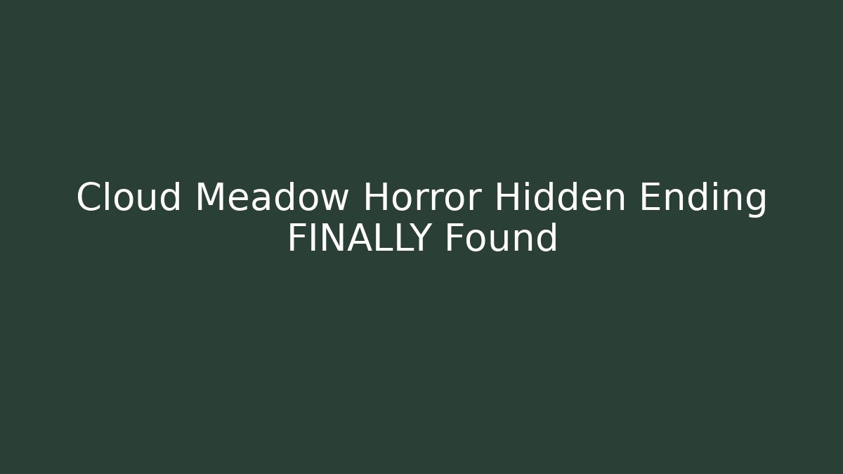 Cloud Meadow Horror Hidden Ending FINALLY Found