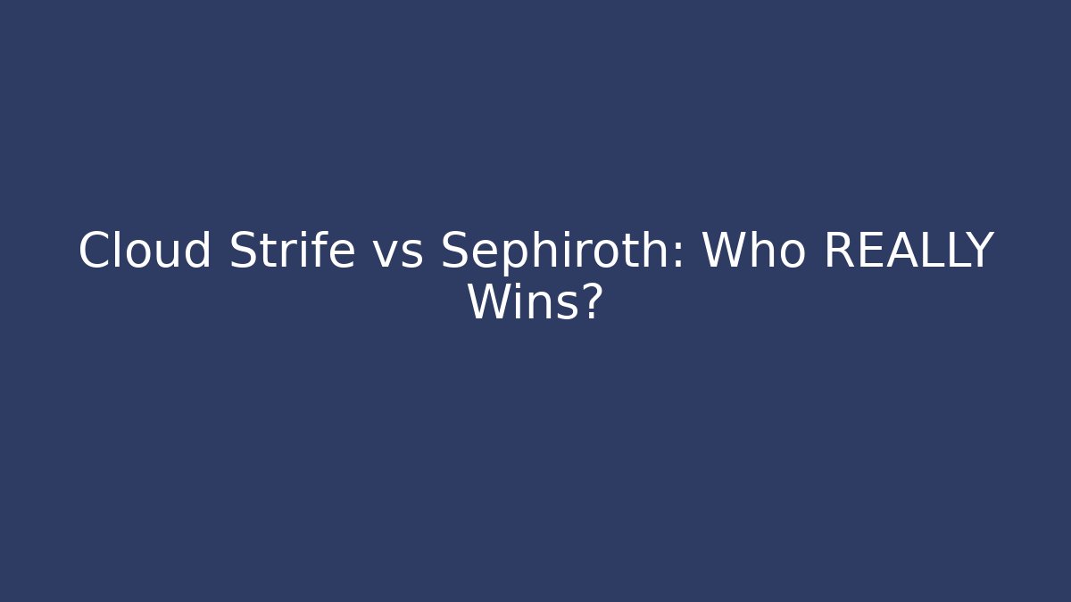 Cloud Strife vs Sephiroth: Who REALLY Wins?