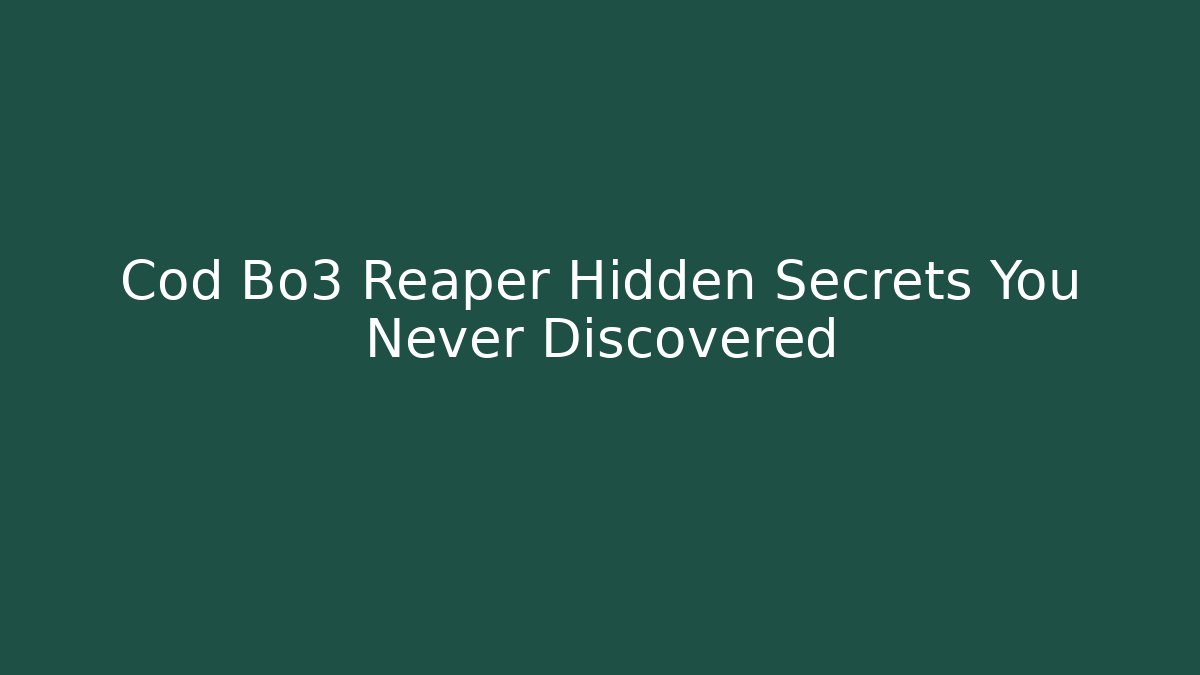 Cod Bo3 Reaper Hidden Secrets You Never Discovered