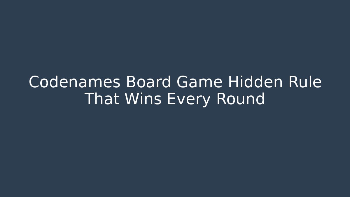Codenames Board Game Hidden Rule That Wins Every Round