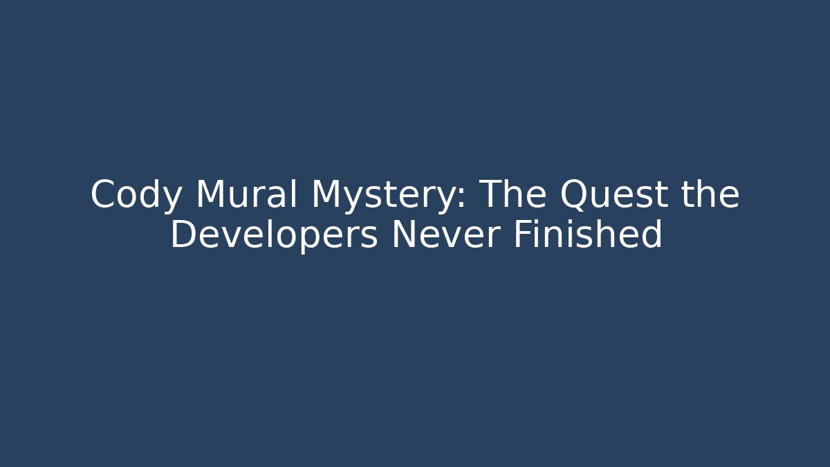 Cody Mural Mystery: The Quest the Developers Never Finished