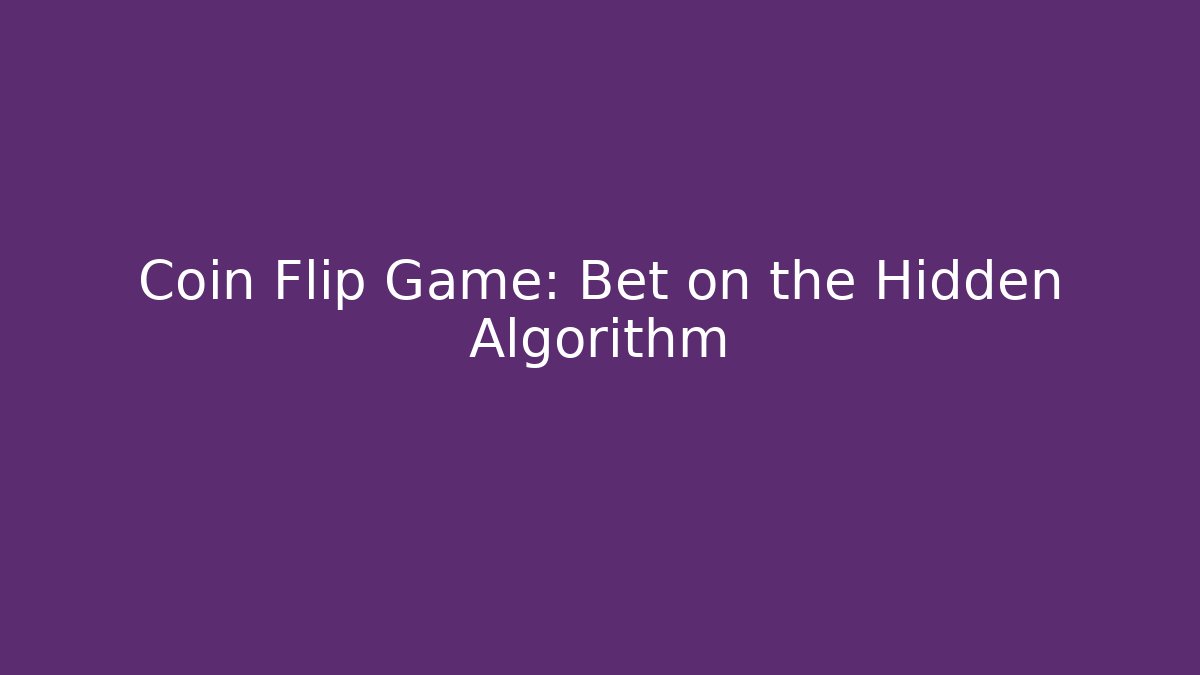 Coin Flip Game: Bet on the Hidden Algorithm