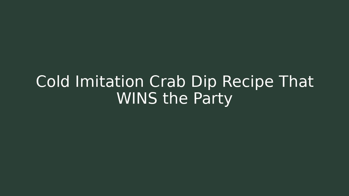 Cold Imitation Crab Dip Recipe That WINS the Party