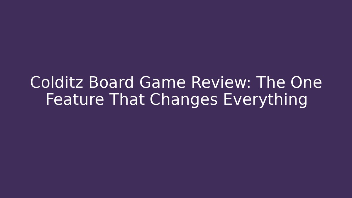 Colditz Board Game Review: The One Feature That Changes Everything