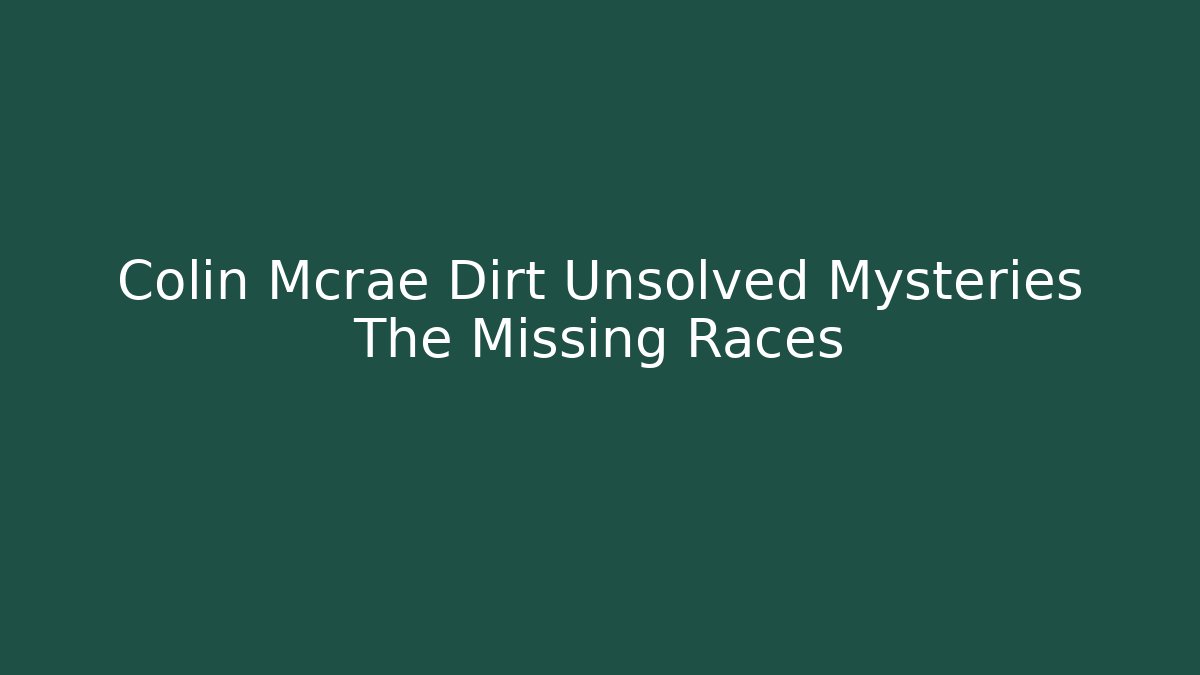 Colin Mcrae Dirt Unsolved Mysteries The Missing Races - Vintage E-Juice