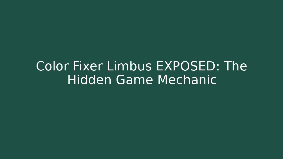 Color Fixer Limbus EXPOSED: The Hidden Game Mechanic