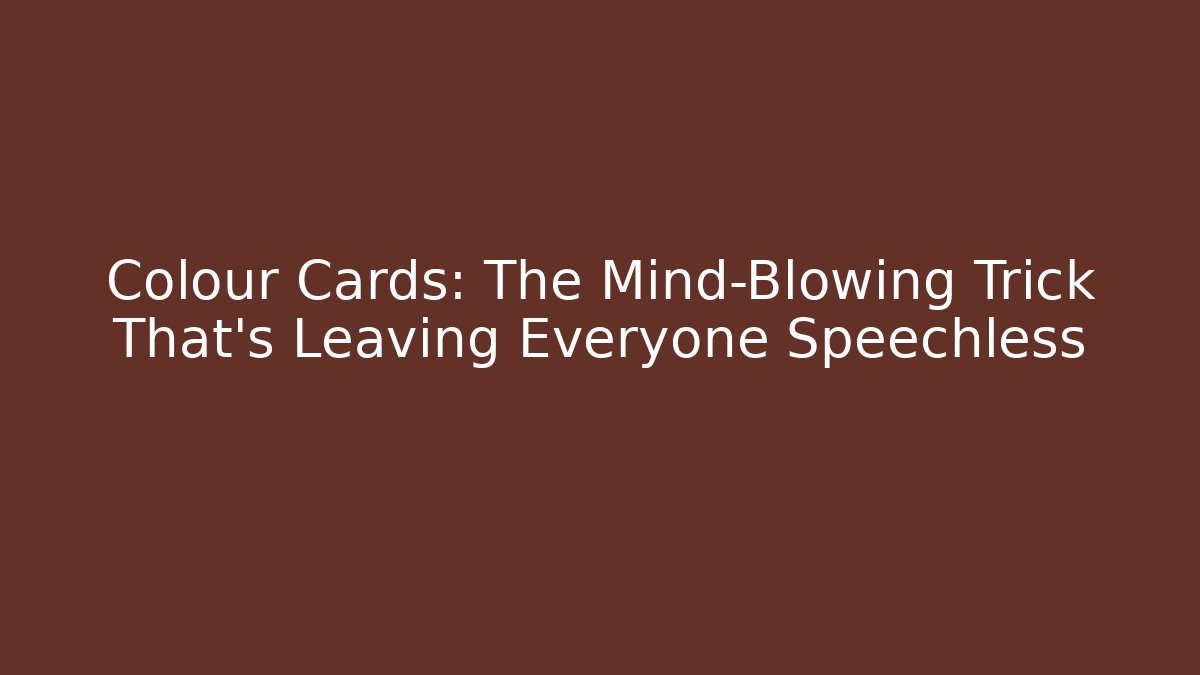 Colour Cards: The Mind-Blowing Trick That’s Leaving Everyone Speechless