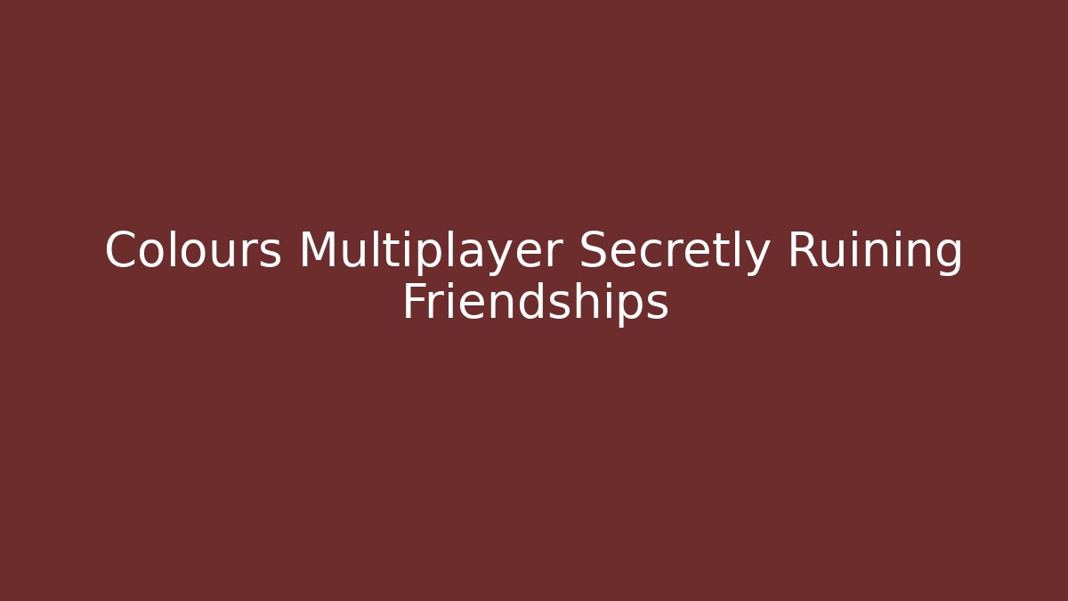 Colours Multiplayer Secretly Ruining Friendships - Vintage E-Juice