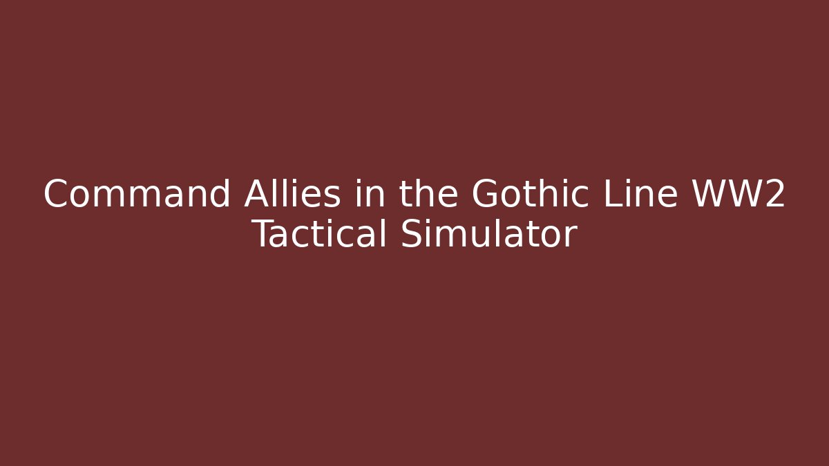 Command Allies in the Gothic Line WW2 Tactical Simulator