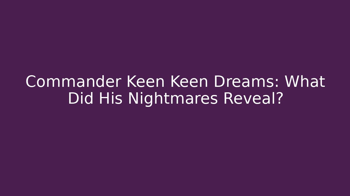 Commander Keen Keen Dreams: What Did His Nightmares Reveal? - Vintage E-Juice