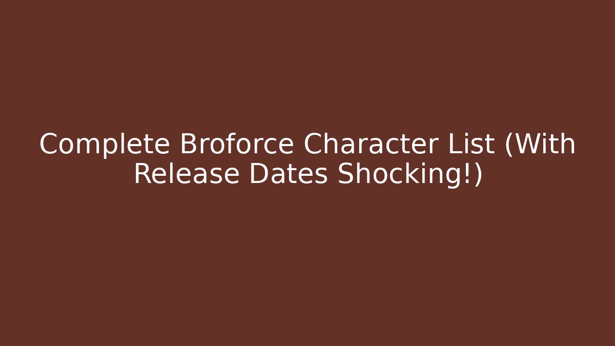 Complete Broforce Character List (With Release Dates Shocking!) - Vintage E-Juice