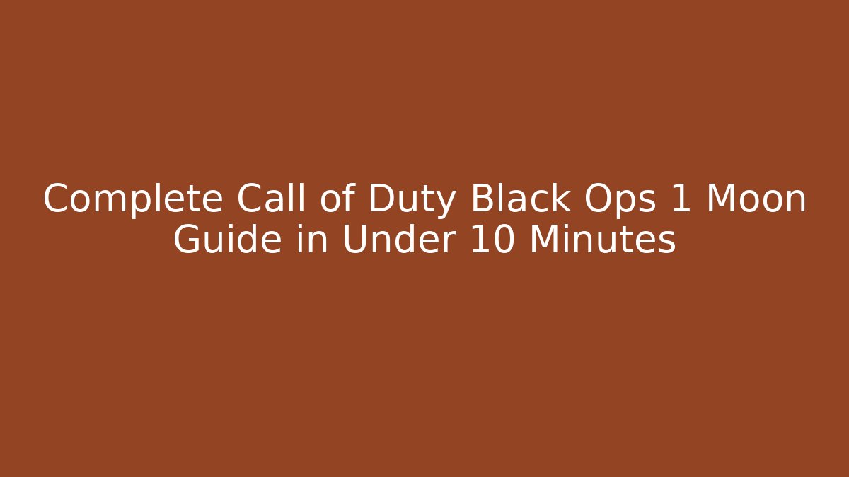 Complete Call of Duty Black Ops 1 Moon Guide in Under 10 Minutes