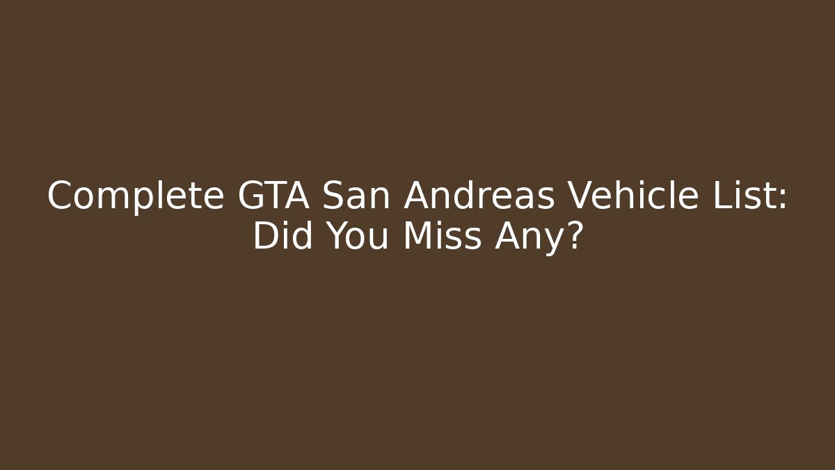 Complete GTA San Andreas Vehicle List: Did You Miss Any? - Vintage E-Juice